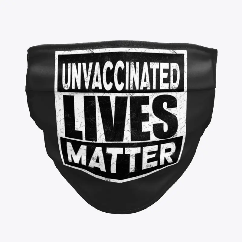 Unvaccinated Lives Matter