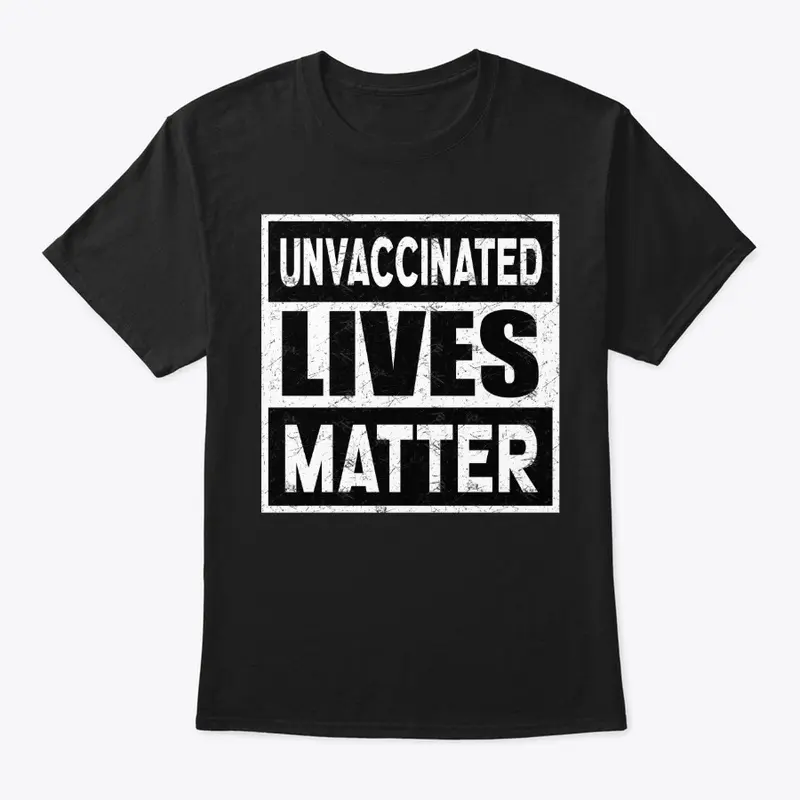 Unvaccinated Lives Matter