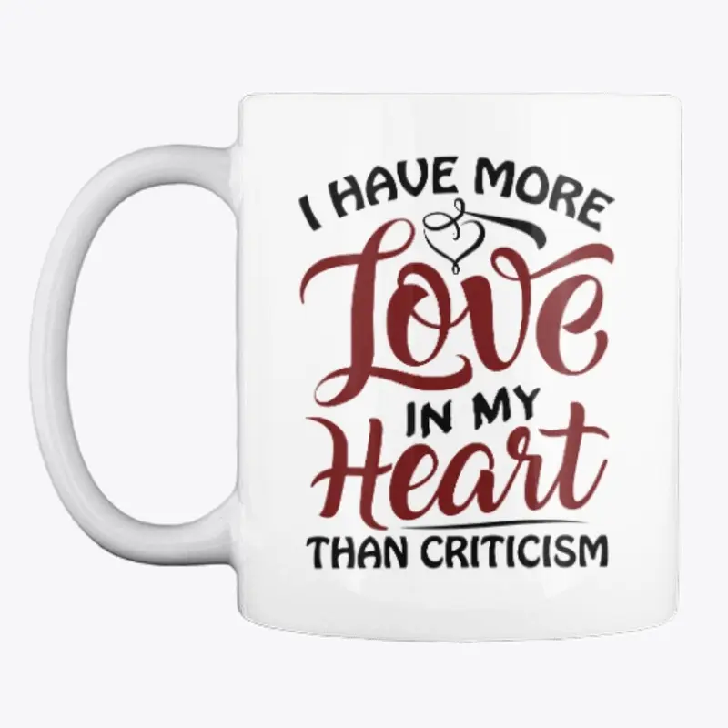 More Love In My Heart Than Criticism