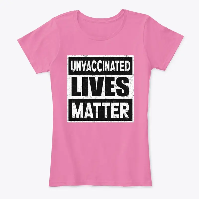 Unvaccinated Lives Matter